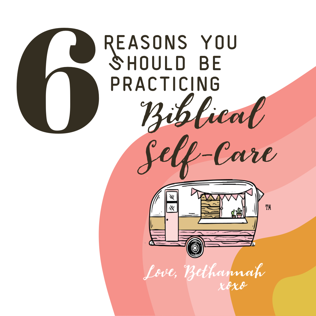 6 Reasons Why You Should Be Practicing Biblical Self-Care