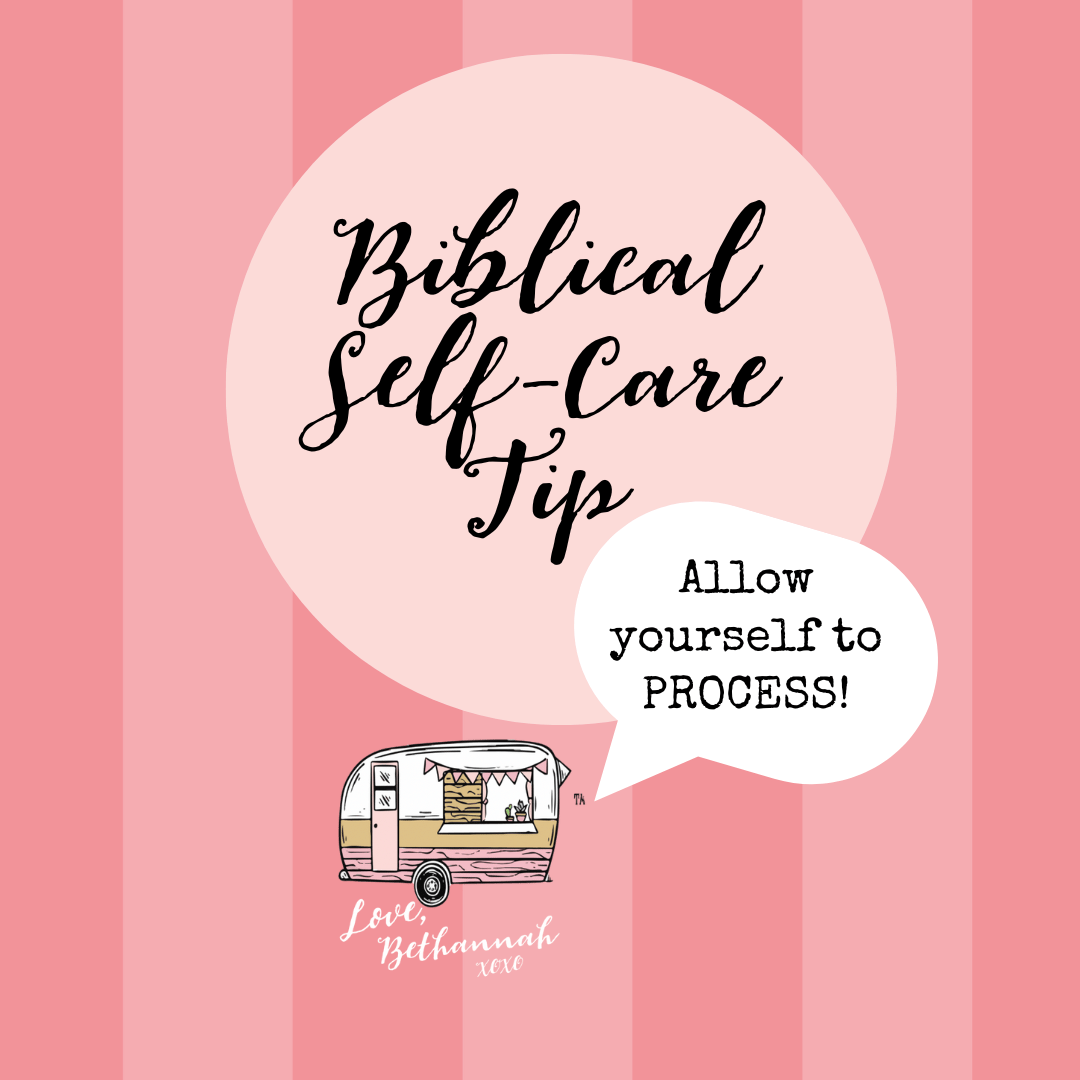 Biblical Self-Care Tip- Allow Yourself to Process!